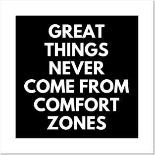 Great Things Never Come From Comfort Zones Posters and Art